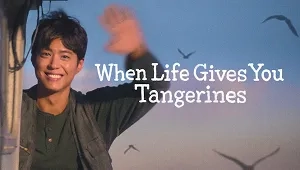 When Life Gives You Tangerines 1. Sezon 10. Bölüm Banner