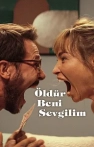 Öldür Beni Sevgilim izle Öldür Beni Sevgilim