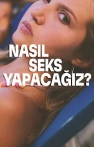 Nasıl Seks Yapacağız? izle Nasıl Seks Yapacağız?