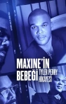 Maxine’in Bebeği: Tyler Perry Hikayesi izle Maxine’in Bebeği: Tyler Perry Hikayesi
