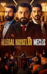 İllegal Hayatlar: Meclis izle İllegal Hayatlar: Meclis