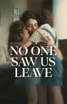 No One Saw Us Leave izle No One Saw Us Leave